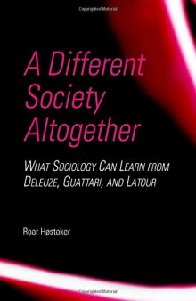 A Different Society Altogether: What Sociology Can Learn from Deleuze, Guattari, and Latour