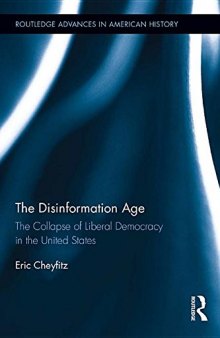 The Disinformation Age: The Collapse of Liberal Democracy in the United States