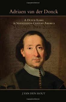 Adriaen Van Der Donck: A Dutch Rebel in Seventeenth-Century America