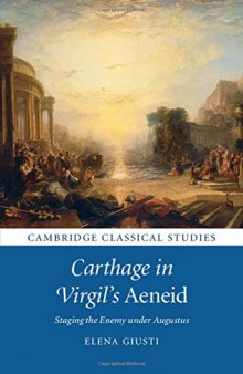 Carthage in Virgil’s Aeneid: Staging the Enemy under Augustus