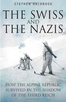 The Swiss & the Nazis: How the Alpine Republic Survived in the Shadow of the Third Reich