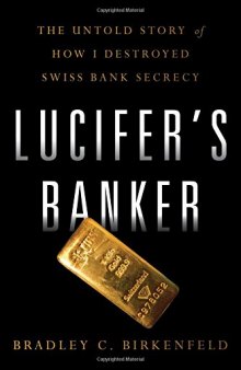 Lucifer’s Banker: The Untold Story of How I Destroyed Swiss Bank Secrecy
