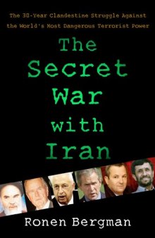 The Secret War with Iran: The 30-Year Clandestine Struggle Against the World’s Most Dangerous Terrorist Power