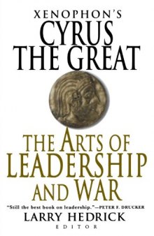 Xenophon’s Cyrus the Great: The Arts of Leadership and War