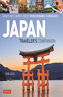 Japan Traveler’s Companion: Japan’s Most Famous Sights From Okinawa to Hokkaido