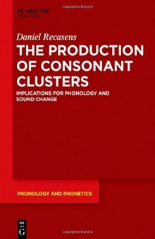 The Production of Consonant Clusters: Implications for Phonology and Sound Change