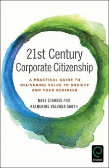 21st Century Corporate Citizenship: A Practical Guide to Delivering Value to Society and Your Business