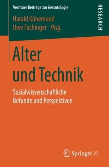Alter und Technik: Sozialwissenschaftliche Befunde und Perspektiven (Vechtaer Beiträge zur Gerontologie)