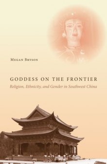 Goddess on the Frontier: Religion, Ethnicity, and Gender in Southwest China