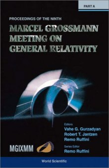 Proceedings of the Ninth Marcel Grossman Meeting: On Recent Developments in Theoretical and Experimental General Relavtivity, Gravitation, and Relativistic Field Theories