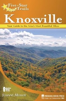 Five-Star Trails: Knoxville: Your Guide to the Area’s Most Beautiful Hikes