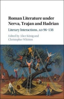 Roman Literature under Nerva, Trajan and Hadrian: Literary Interactions, AD 96-138