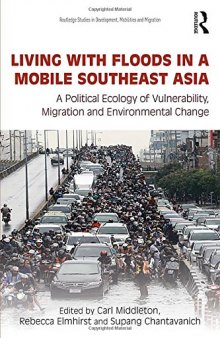 Living with Floods in a Mobile Southeast Asia: A Political Ecology of Vulnerability, Migration and Environmental Change