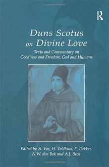 Duns Scotus on Divine Love: Texts and Commentary on Goodness and Freedom, God and Humans