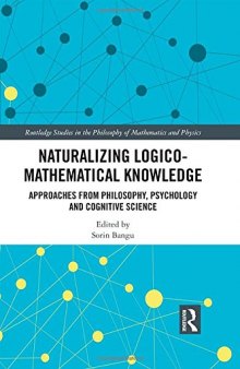 Naturalizing Logico-Mathematical Knowledge: Approaches from Philosophy, Psychology and Cognitive Science