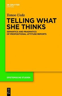 Telling What She Thinks:  Semantics and pragmatics of propositional attitude reports