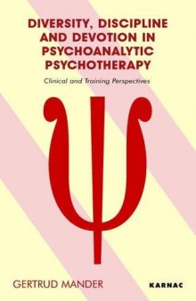 Diversity, Discipline and Devotion in Psychoanalytic Psychotherapy: Clinical and Training Perspectives