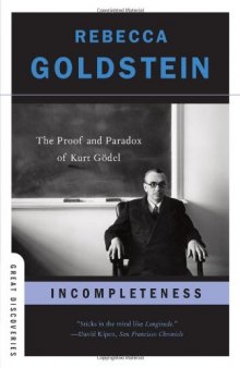 Incompleteness: The Proof and Paradox of Kurt Gödel