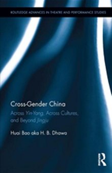 Cross-Gender China: Across Yin-Yang, Across Cultures, and Beyond Jingju