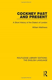 Cockney Past and Present: A Short History of the Dialect of London
