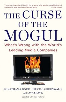 The Curse of the Mogul: What’s Wrong with the World’s Leading Media Companies