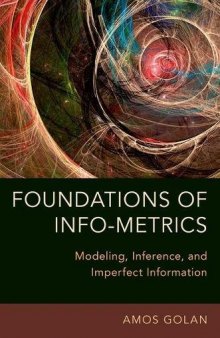 Foundations of Info-Metrics: Modeling, Inference, and Imperfect Information