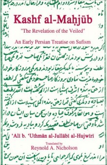 The Kashf al-Maḥjūb (The Revelation of the Veiled) of ‘Alī b. ‘Uthmān al-Jullābī Hujwīri. An early Persian Treatise on Sufism (Old)