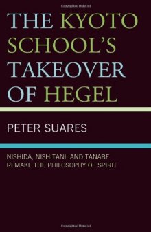 The Kyoto School’s Takeover of Hegel: Nishida, Nishitani, and Tanabe Remake the Philosophy of Spirit
