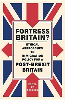 Fortress Britain? Ethical Approaches to Immigration Policy for a post-Brexit Britain