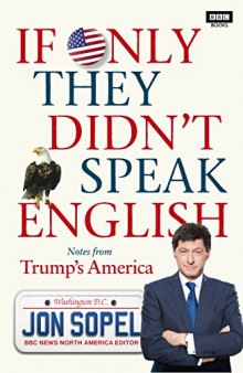 If Only They Didn’t Speak English: Notes From Trump’s America