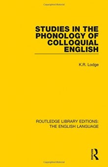 Studies in the Phonology of Colloquial English (Routledge Library Editions: The English Language) (Volume 15)