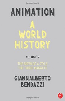 Animation: A World History: Volume II: The Birth of a Style - The Three Markets