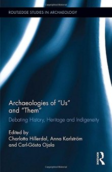 Archaeologies of “Us” and “Them”: Debating History, Heritage and Indigeneity