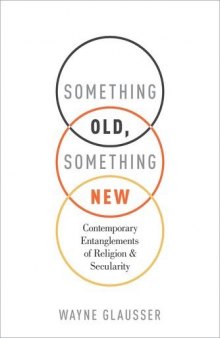 Something Old, Something New: Contemporary Entanglements of Religion and Secularity