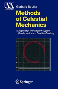 Methods of Celestial Mechanics: Volume II: Application to Planetary System, Geodynamics and Satellite Geodesy