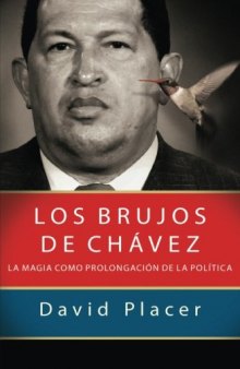 Los brujos de Chávez (Spanish Edition)