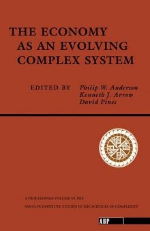 The economy as an evolving complex system : the proceedings of the evolutionary paths of the global workshop, held September 1987, in Santa Fe, New Mexico