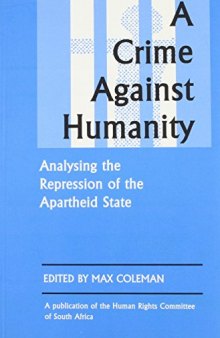 A Crime Against Humanity: Analysing the Repression of the Apartheid State