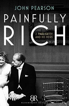 Painfully Rich: J. Paul Getty and His Heirs