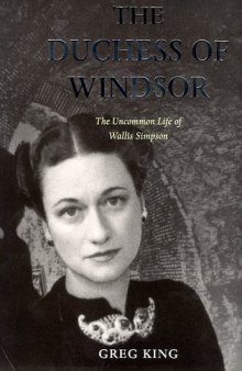 The Duchess of Windsor: The Uncommon Life of Wallis Simpson