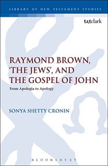 Raymond Brown, ’The Jews,’ and the Gospel of John: From Apologia to Apology