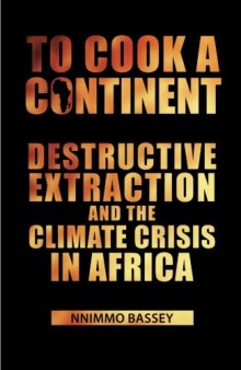 To Cook a Continent: Destructive Extraction and Climate Crisis in Africa