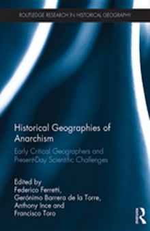 Historical Geographies of Anarchism : Early Critical Geographers and Present-Day Scientific Challenges