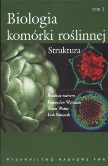 Biologia komorki roslinnej Tom 1 Struktura