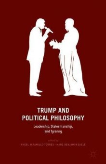 Trump and Political Philosophy: Leadership, Statesmanship, and Tyranny