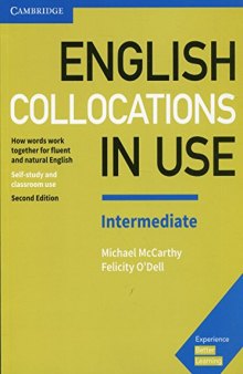 English Collocations in Use Intermediate Book with Answers: How Words Work Together for Fluent and Natural English