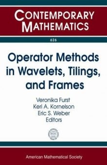 Operator Methods in Wavelets, Tilings, and Frames: Ams Special Session Harmonic Analysis of Frames, Wavelets, and Tilings, April 13-14, 2013, Boulder, Colorado