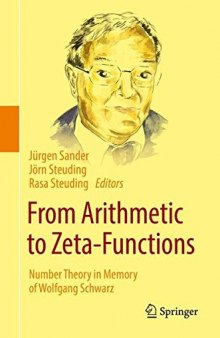 From Arithmetic to Zeta-Functions: Number Theory in Memory of Wolfgang Schwarz