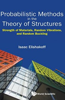 Probabilistic Methods in the Theory of Structures: Strength of Materials, Random Vibrations, and Random Buckling
