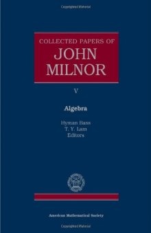 Collected Papers of John Milnor: V. Algebra
